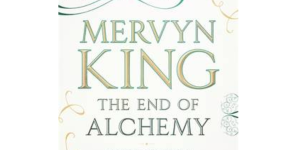 Mervyn King The end of alchemy