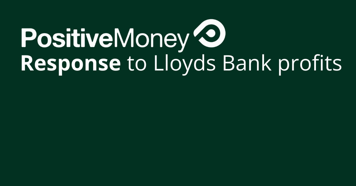 Lloyds Bank profits: Positive Money response - Positive Money